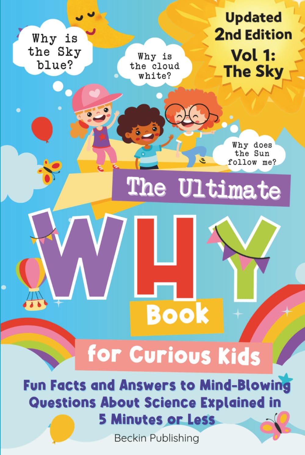 The Ultimate WHY Book for Curious Kids - Vol 1: The Sky: Fun Facts and Answers to Mind-Blowing Questions About Science Explained in 5 Minutes or Less