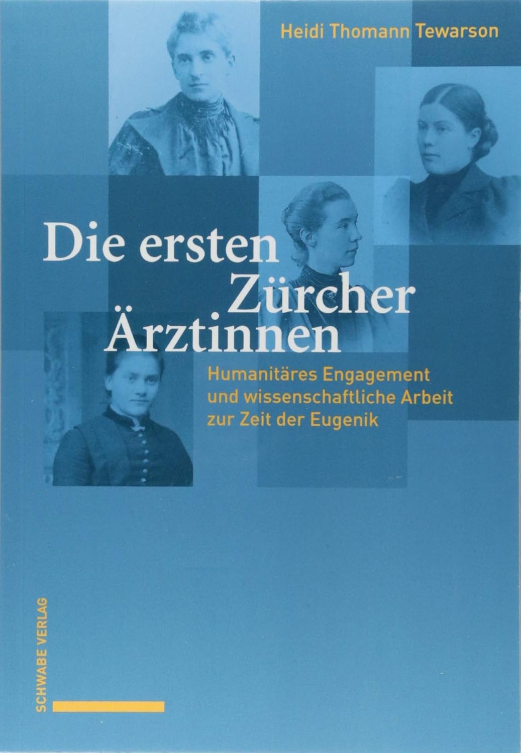 Die Ersten Zurcher Arztinnen: Humanitares Engagement Und Wissenschaftliche Arbeit Zur Zeit Der Eugenik (German Edition)      Paperback – July 20, 2018