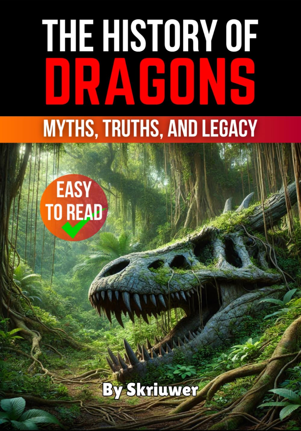 The History of Dragons: Myths, Truths, and Legacy (The History Series)