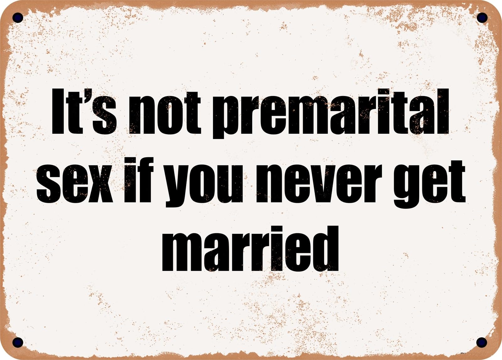Miaomansenstore Metal Sign - It's Not Premarital Sex If You Never Get Married Home Decor