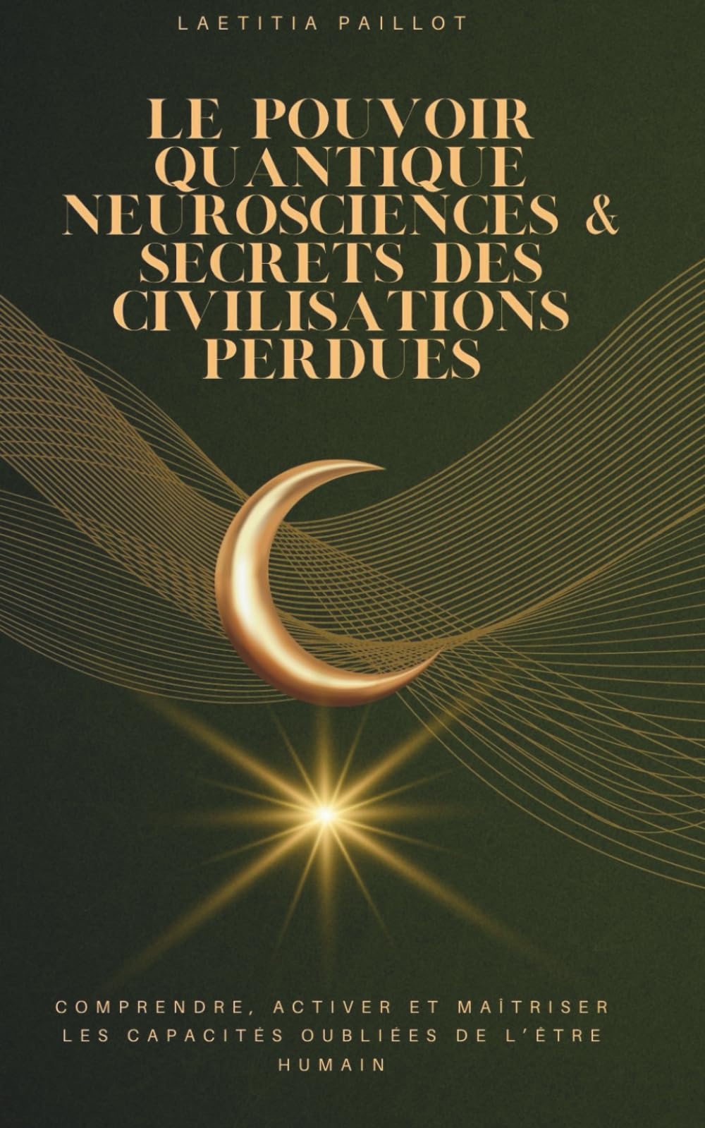 Le Pouvoir Quantique : Neurosciences & Secrets des Civilisations Perdues: Sous-titre : Comprendre, activer et maîtriser les capacités oubliées de l’être humain