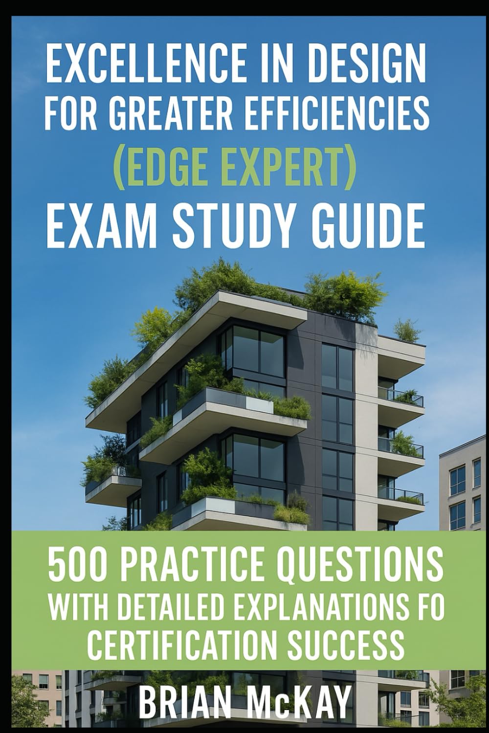 Excellence in Design for Greater Efficiencies (EDGE Expert) Exam Study Guide: 500 Practice Questions with Detailed Explanations for Certification Success
