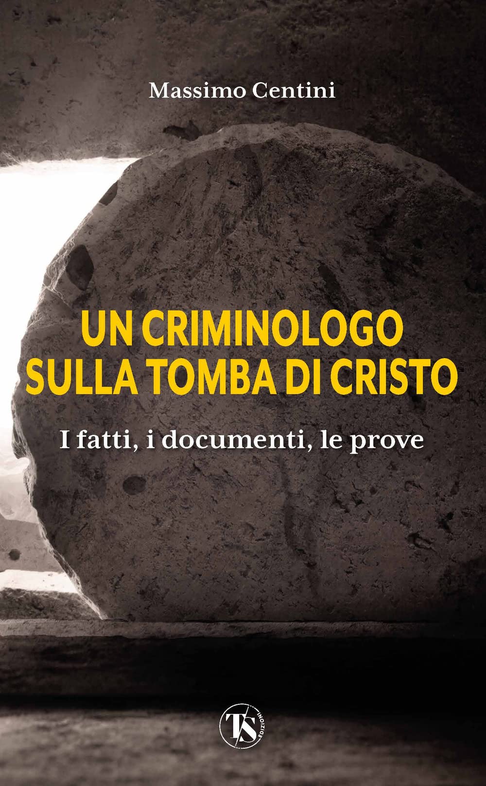 Un Criminologo Sulla Tomba Di Cristo. I Fatti, I Documenti, Le Prove - 4