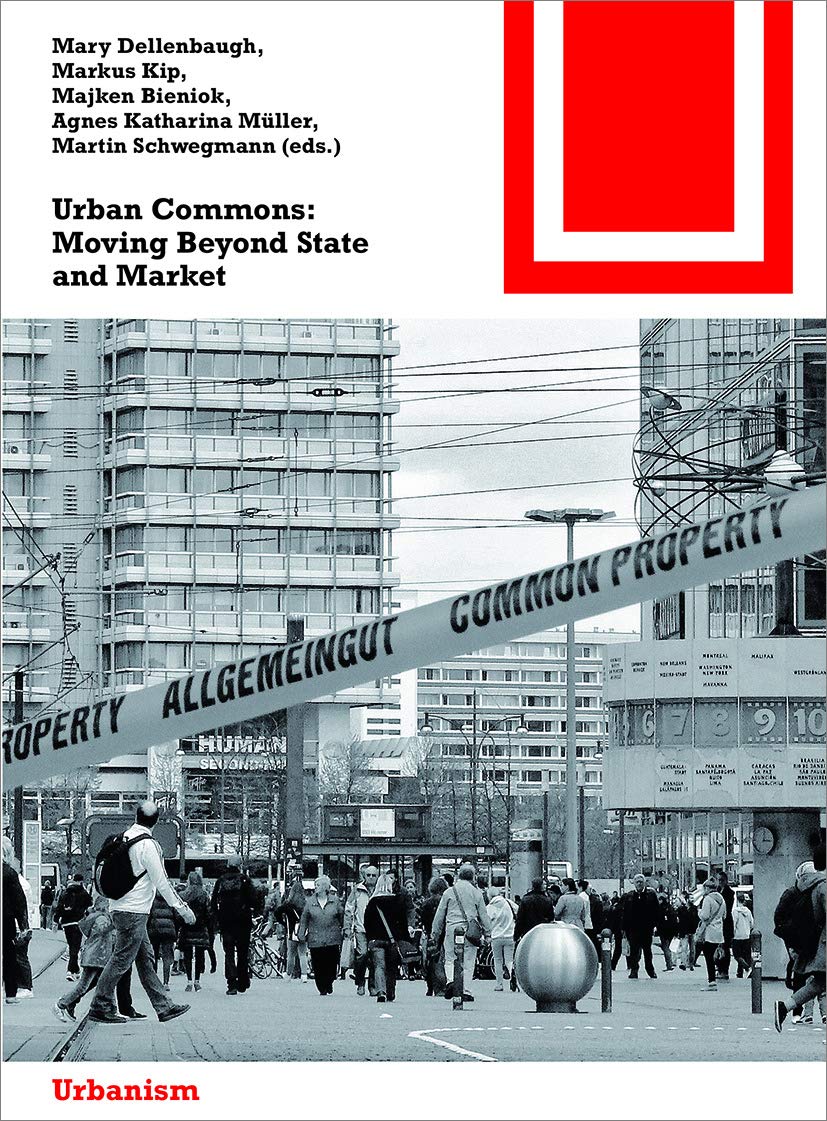 Urban Commons Moving Beyond State and Market Essai Sociologique