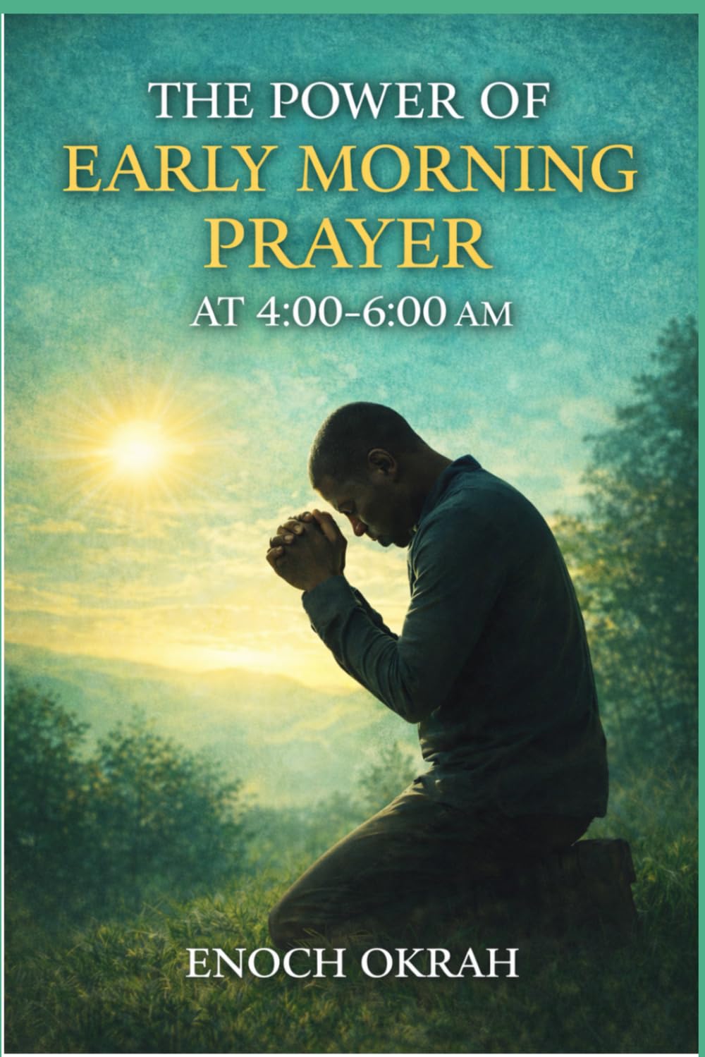 The Power of Early Morning Prayer at 4:00–6:00 AM