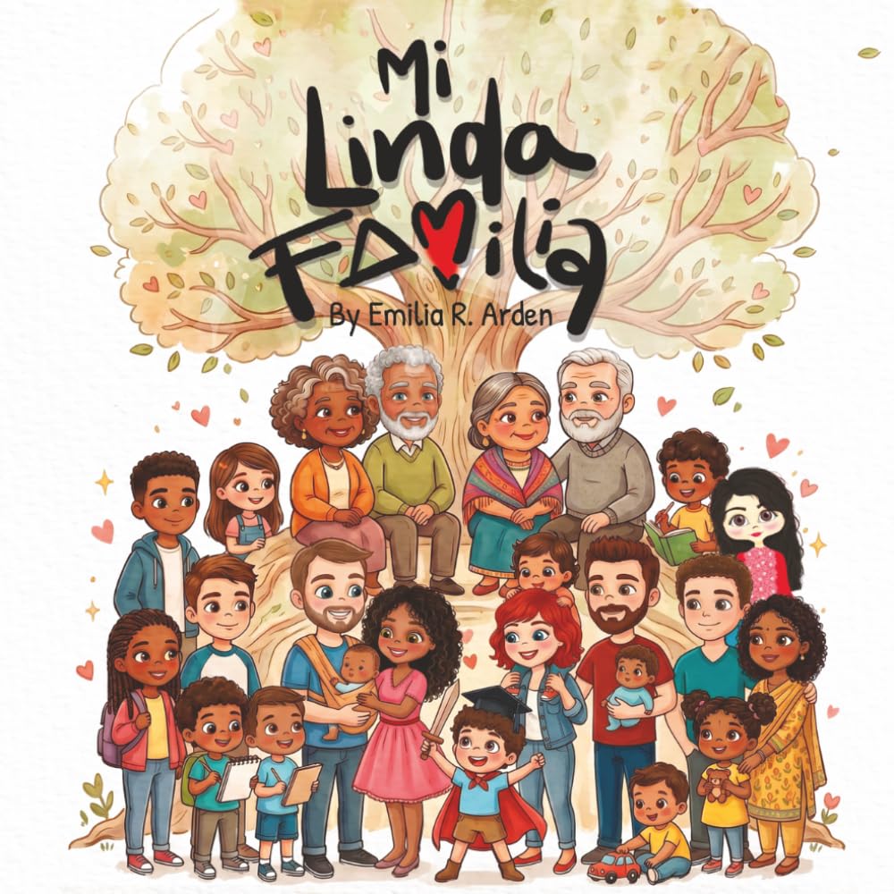 Mi Linda Familia: Un tierno cuento infantil sobre el amor, la familia y estar unidos