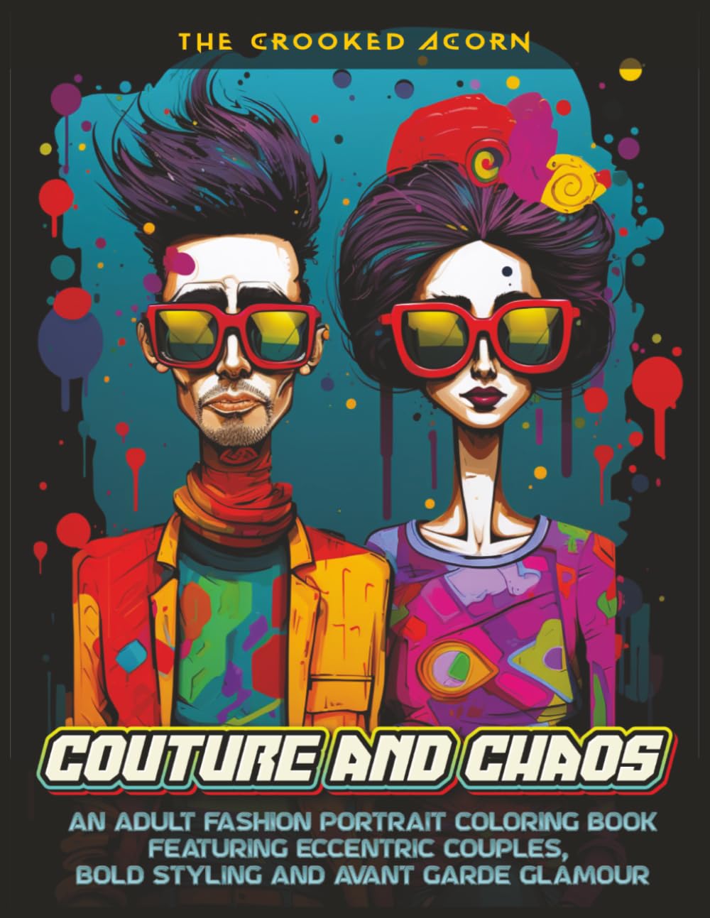 Couture and Chaos Volume 2: An Adult Fashion Portrait Coloring Book Featuring Eccentric Couples, Bold Styling, and Avant Garde Glamour