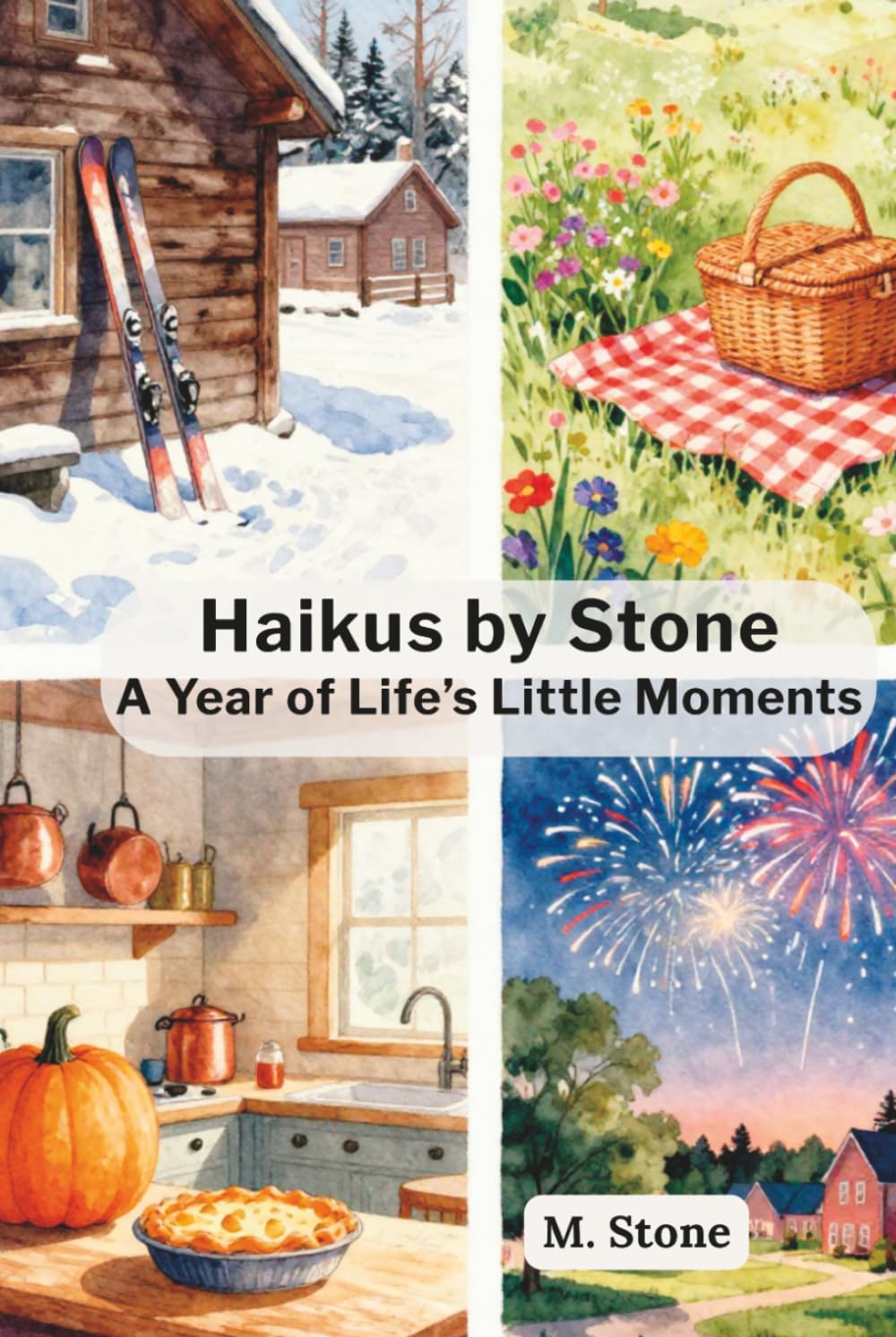 Haikus by Stone: A Year of Life's Little Moments