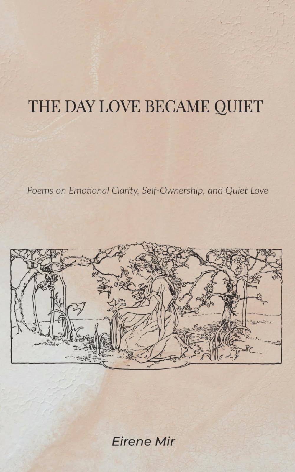 The Day Love Became Quiet: Poems on Emotional Clarity, Self-Ownership, and Quiet Love
