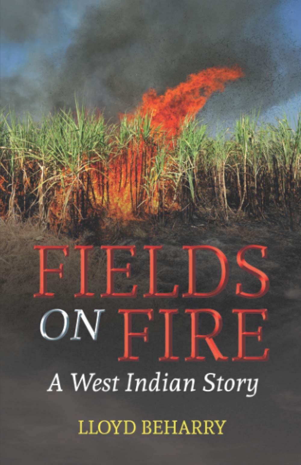 Fields on Fire: A West Indian story