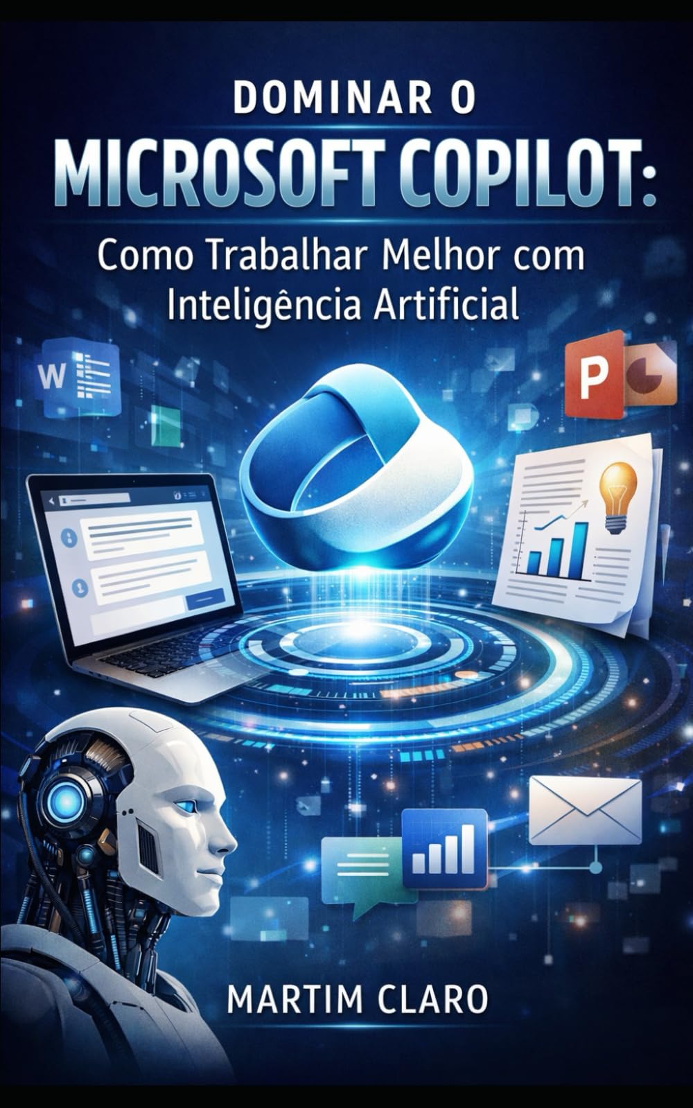 Dominar o Microsoft Copilot: Como Trabalhar Melhor com Inteligência Artificial (Aprendizagem e Produtividade)