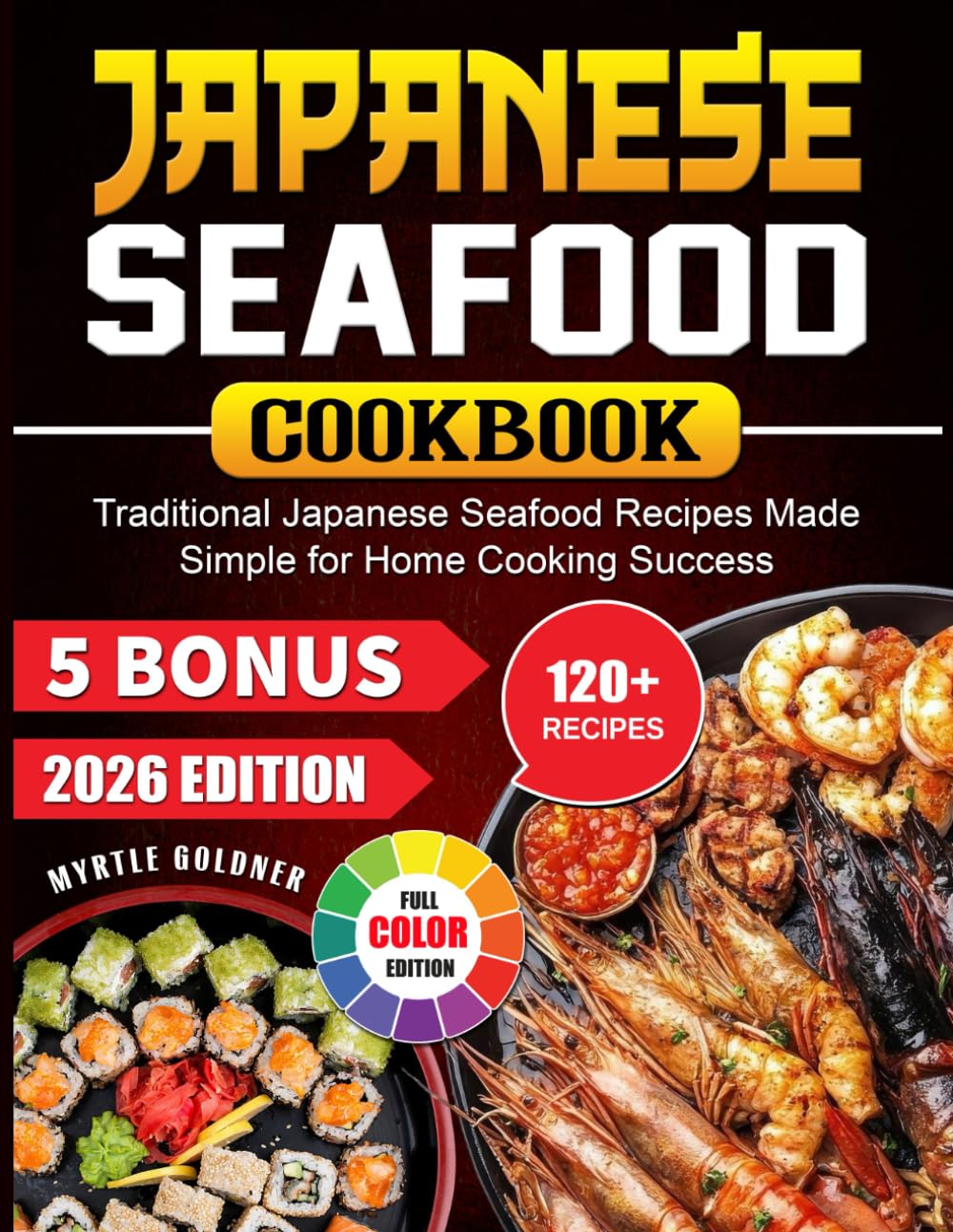 Japanese Seafood Cookbook: Traditional Japanese Seafood Recipes Made Simple for Home Cooking Success