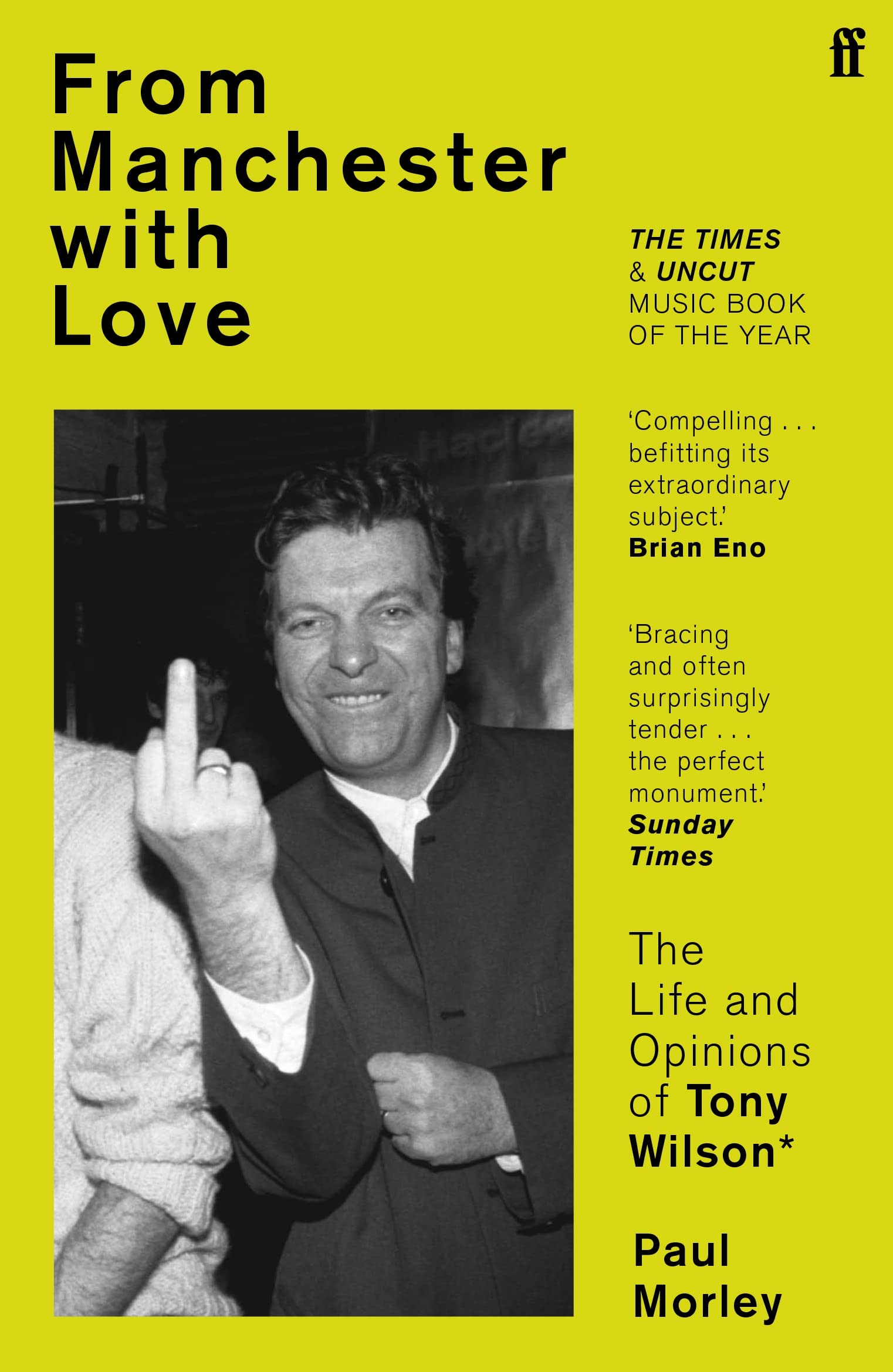 From Manchester with Love The Life and Opinions of Tony Wilson