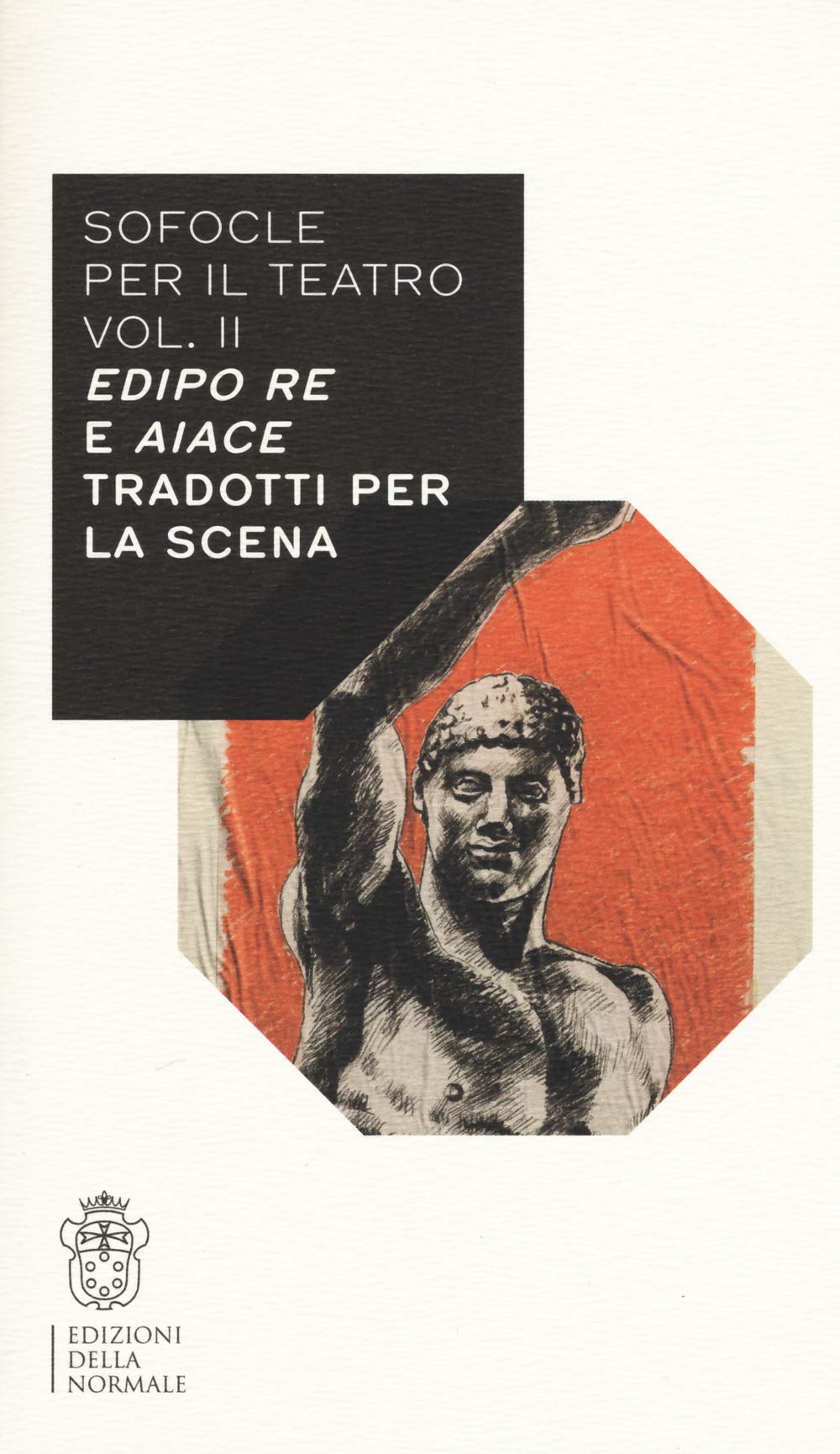 Sofocle Per Il Teatro. Edipo Re E Aiace Tradotti Per La Scena (Vol. 2) - 4