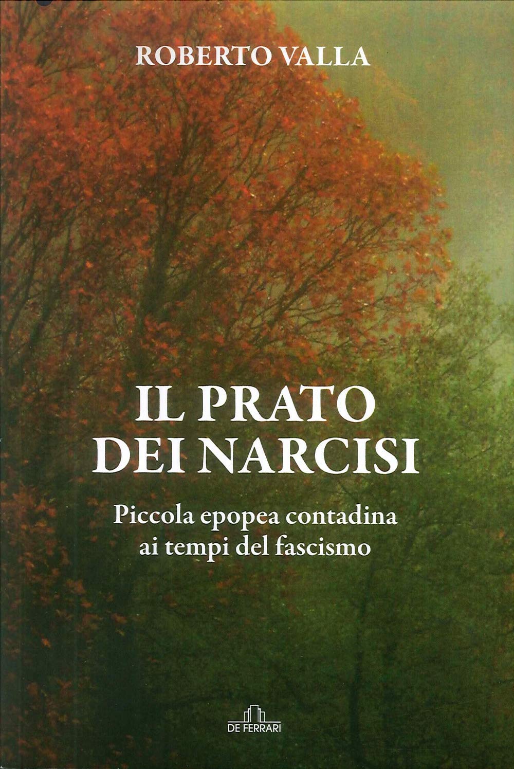 Il Prato Dei Narcisi. Piccola Epopea Contadina Ai Tempi Del Fascismo - 4
