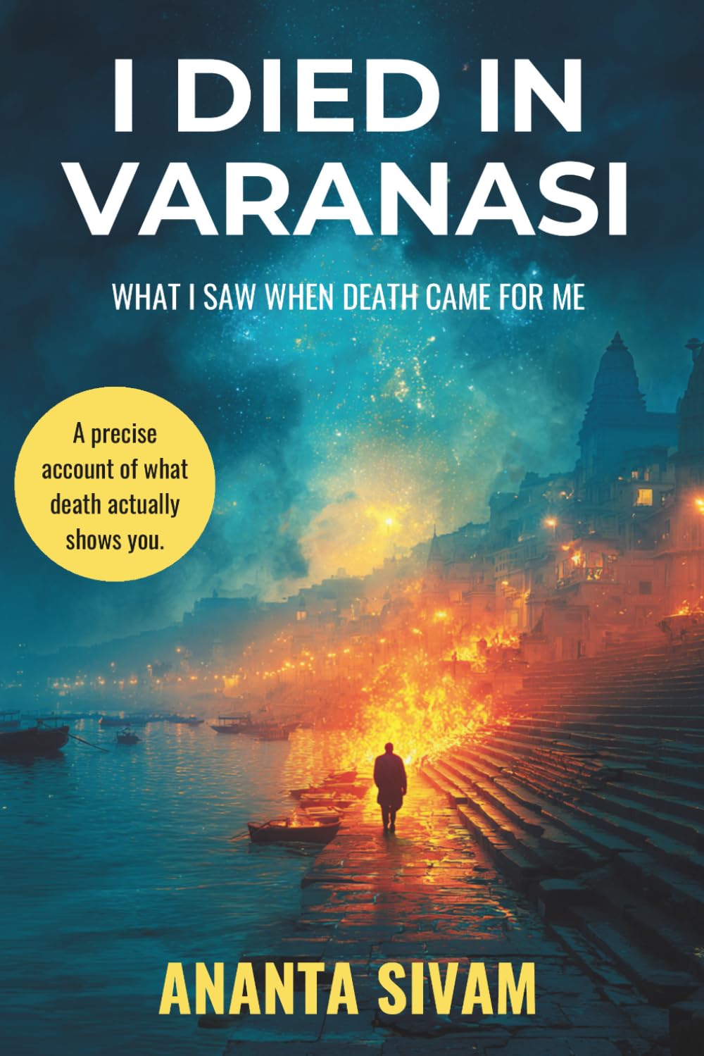 I Died in Varanasi: What I Saw When Death Came for Me