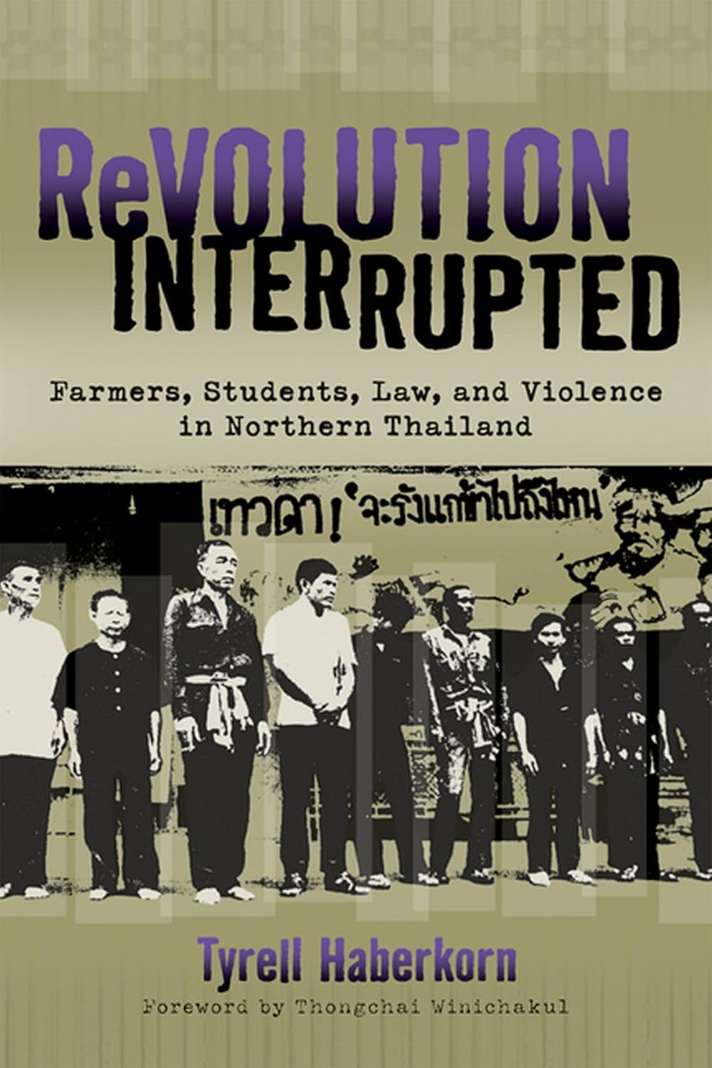 Revolution Interrupted: Farmers, Students, Law, and Violence in Northern Thailand (New Perspectives in Southeast Asian Studies)