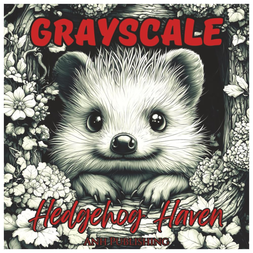 Grayscale Hedgehog Haven: Fun Coloring Book For All Ages: Adorable Grayscale Hedgehog Illustrations for Relaxation and Creativity (Grayscale Animal Coloring Series)