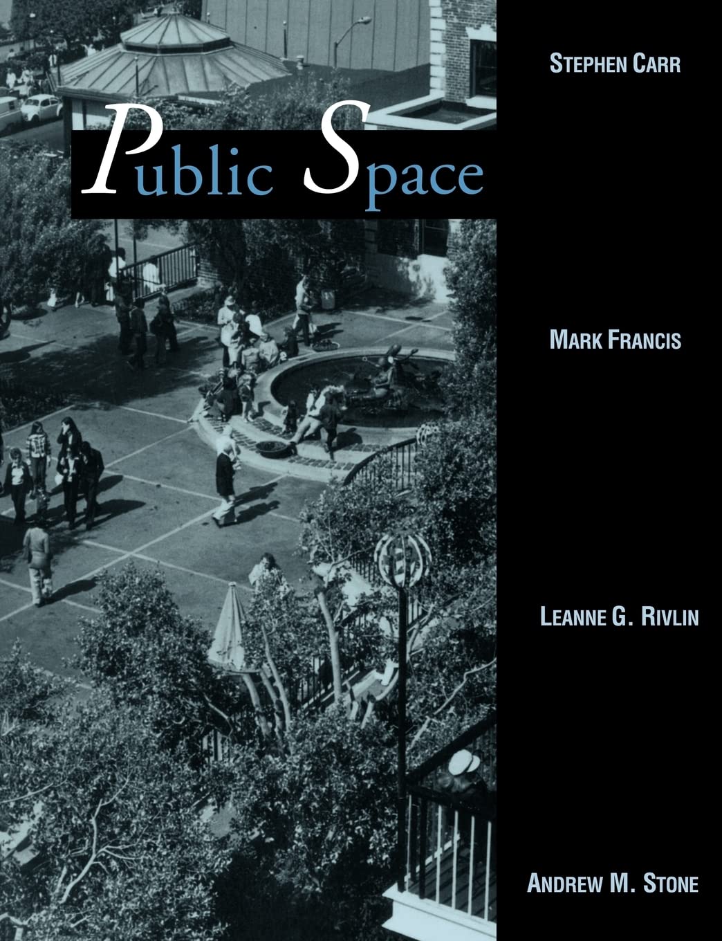 Public Space (Cambridge Series in Environment and Behavior): Carr ...