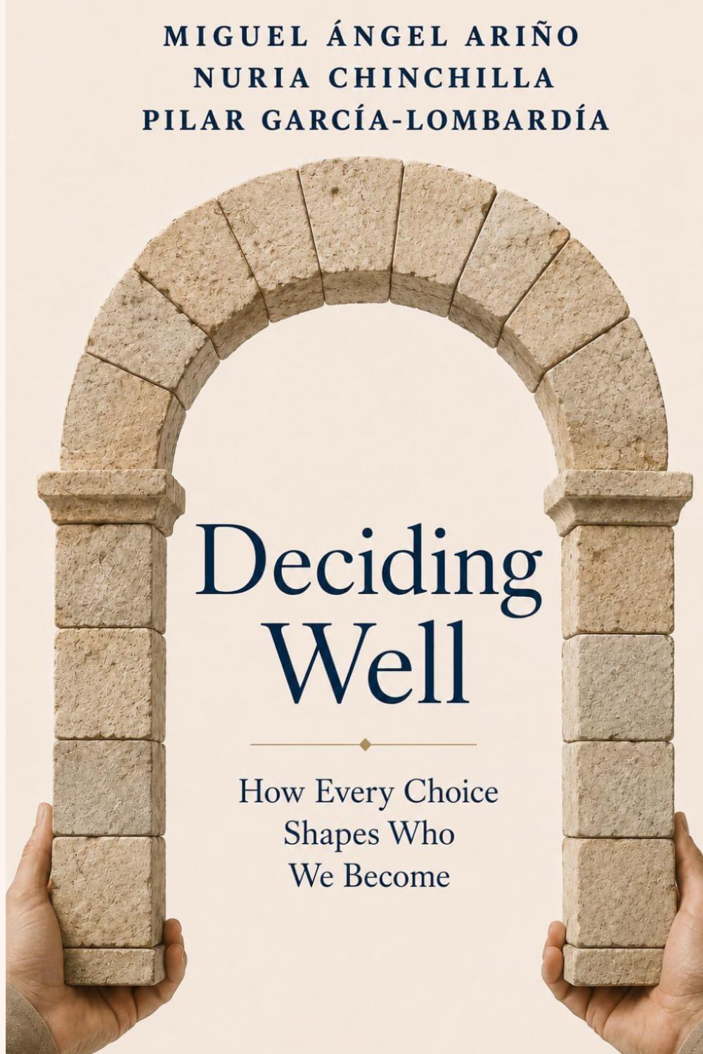 Deciding Well: How Every Choice Shapes Who We Become