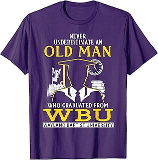 An Old Man Who Graduated From WBU Wayland Baptist University T-Shirt