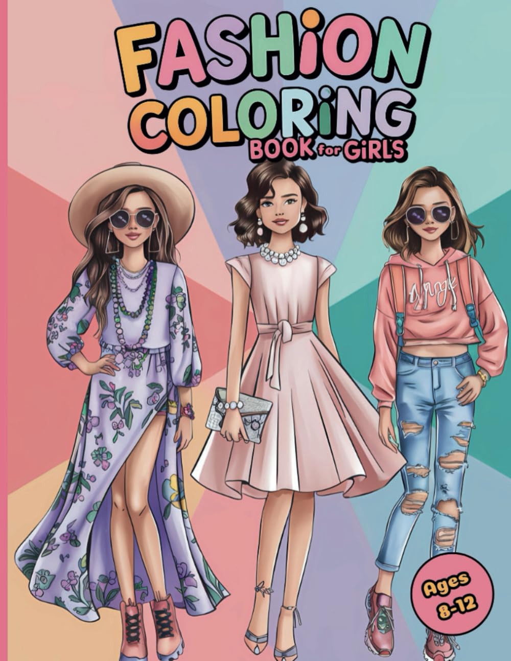 Fashion Coloring Book for Girls: 50+ Gorgeous Outfits and Trendy Accessories to Color and Enjoy Ages 8-12