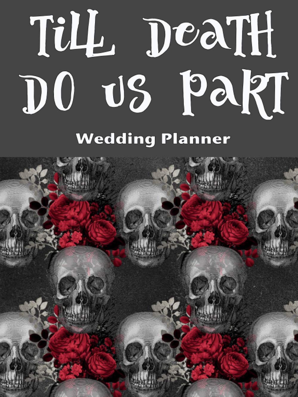 Till Death Do Us Part Wedding Planner: Hardback Keepsake for Skull Loving Brides