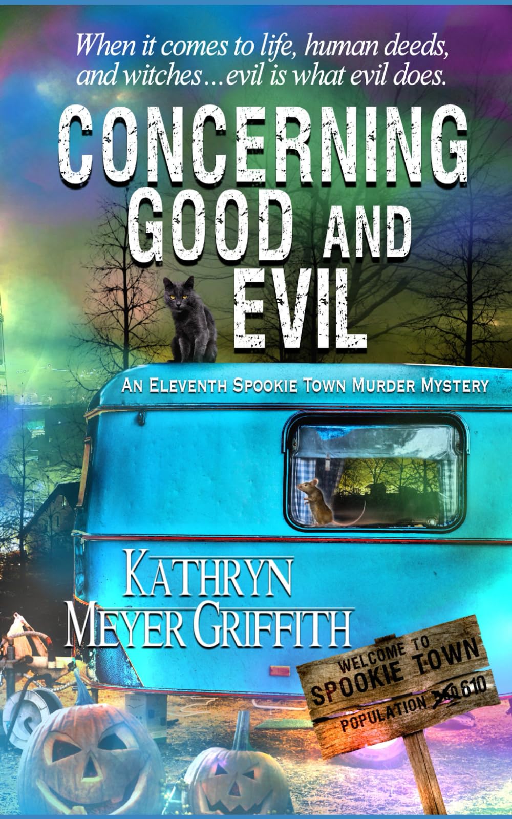 Concerning Good and Evil: When it comes to life, human deeds, and witches...evil is what evil does. (Spookie Town Murder Mysteries)