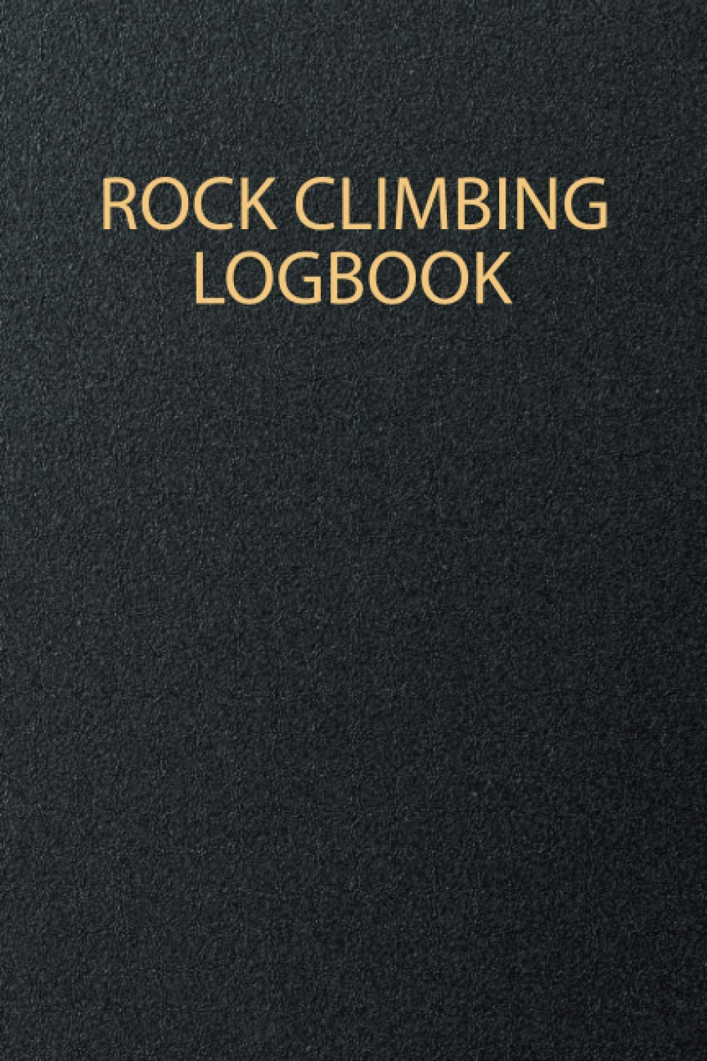Rock Climbing Logbook: Rock Climbing Log Book Climber Bouldering Record Notebook Journal (Volume 8)