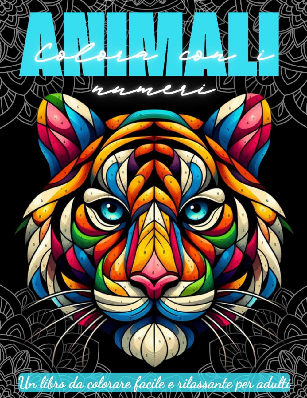 Colora con i Numeri - Animali: Un libro da colorare facile e rilassante per adulti