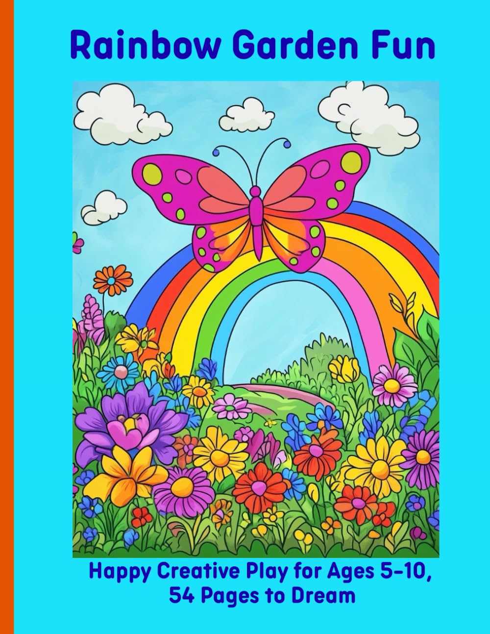 Rainbow Garden Fun: Happy Creative Play for Ages 5-10, 54 Pages to Dream
