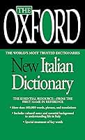 The Oxford New Italian Dictionary: Italian-English/English-Italian, Italiano-Inglese/Inglese-Italiano: The Essential Resource, Revised and Updated