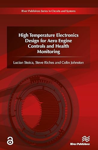 High Temperature Electronics Design for Aero Engine Controls and Health Monitoring (River Publishers Series in Circuits and Systems)