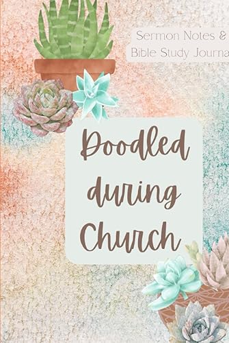 Doodled during Church Sermon Notes and Bible Study Journal