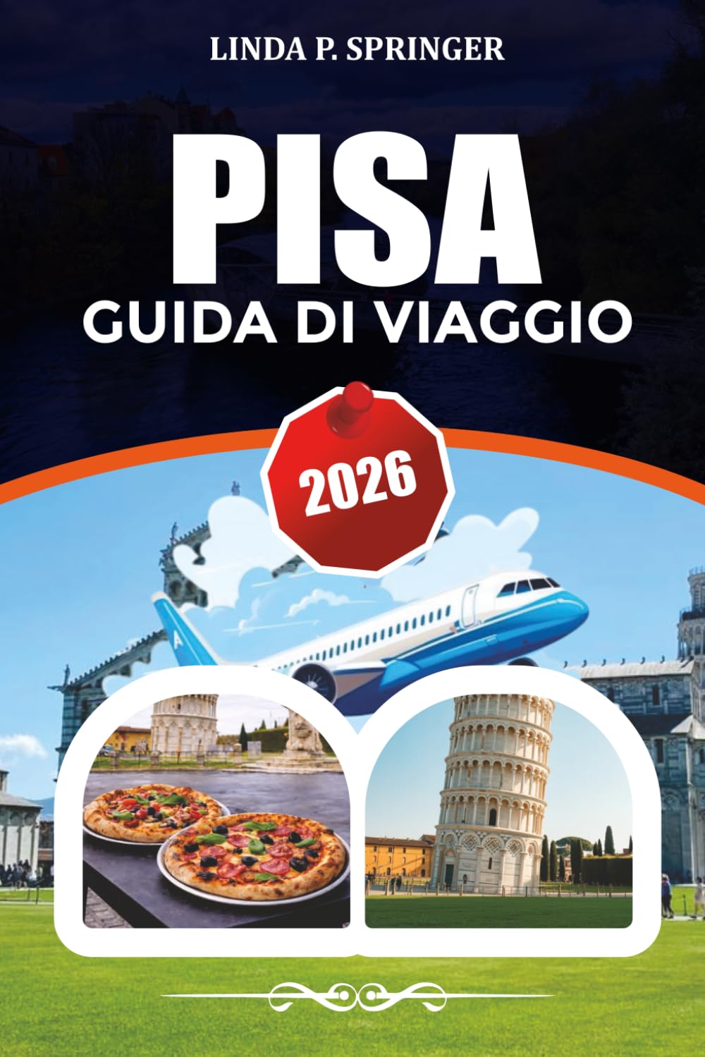PISA GUIDA DI VIAGGIO 2026: Principali attrazioni, itinerario di 3 giorni, dove alloggiare, mangiare e risparmiare in Italia