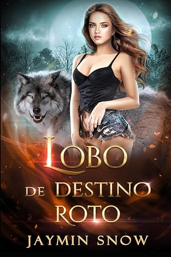 Un destino corrompido: Un romance paranormal de segunda oportunidad con hombres lobo cambiaformas (La serie Rechazo)