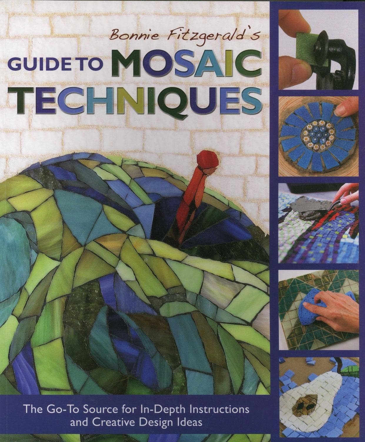 Bonnie Fitzgerald's Guide to Mosaic Techniques: The Go-To Source for In-Depth Instructions and Creative Design Ideas Paperback – 17 March 2015