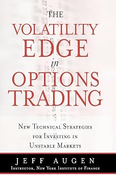 Volatility Edge in Options Trading, The New Technical Strategies for Investing in Unstable Markets