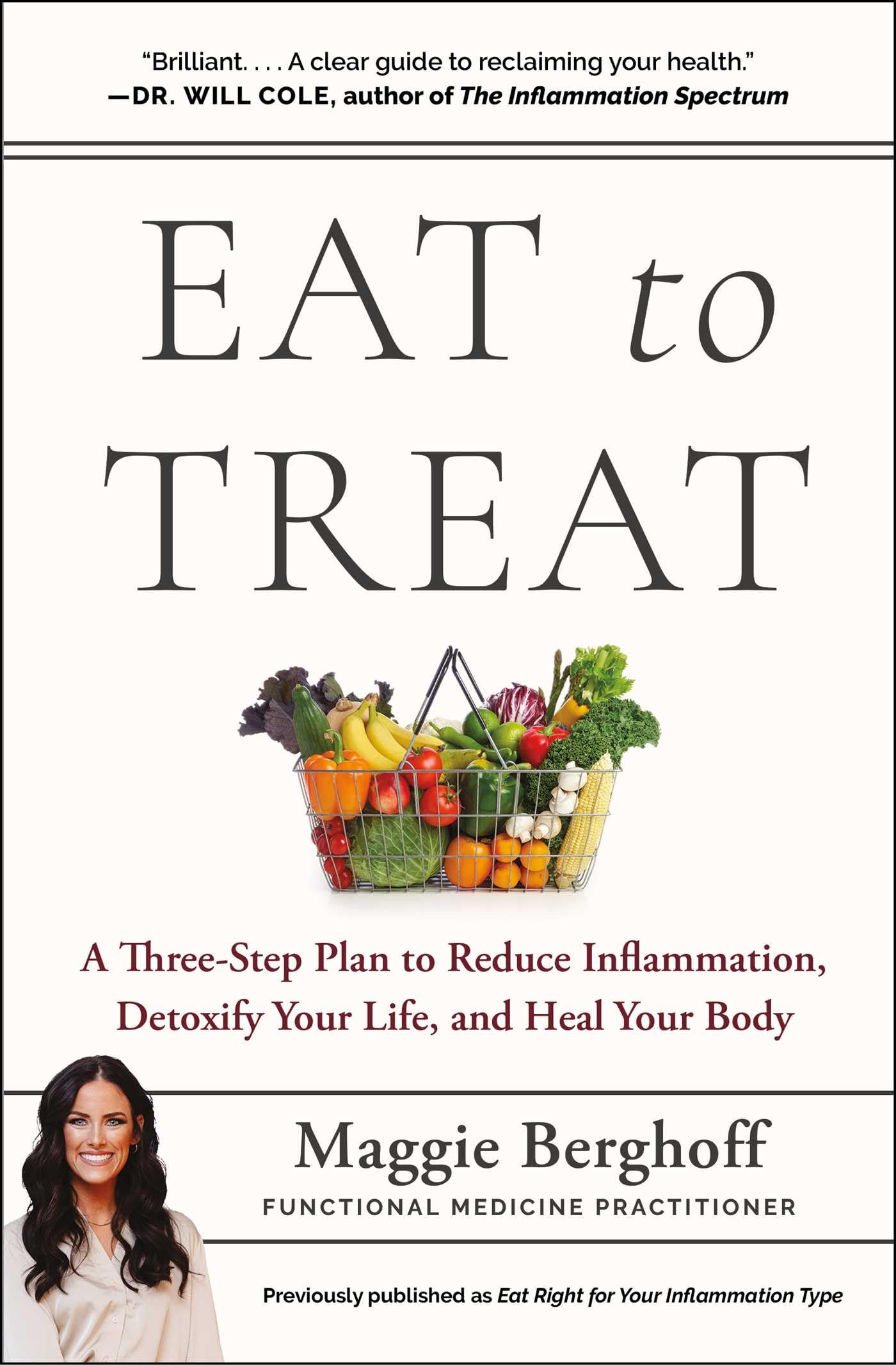 Eat to Treat: A Three-Step Plan to Reduce Inflammation, Detoxify Your Life, and Heal Your Body
