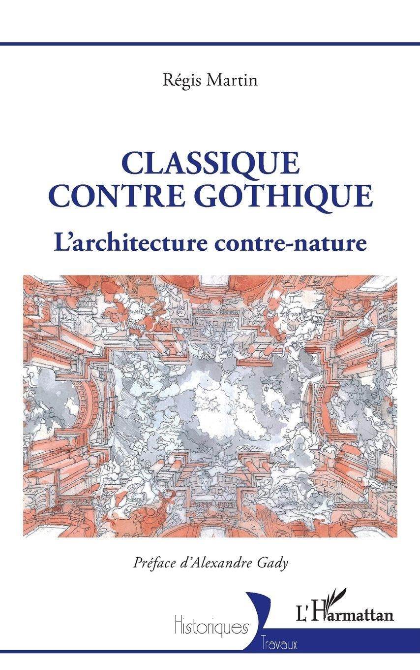 Classique contre gothique: L’architecture contre-nature