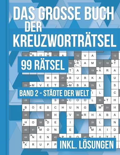 Das große Buch der Kreuzworträtsel - 99 Rätsel Band 2 Städte der Welt: 99 klassische Kreuzworträtsel für Erwachsene inklusive Lösungsteil