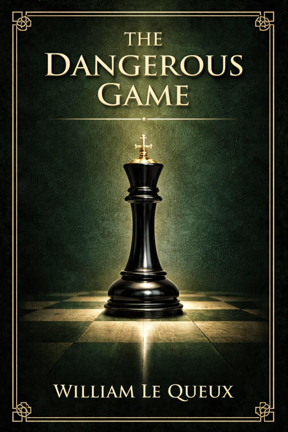 The Dangerous Game: A fast-paced interwar thriller of espionage, love, betrayal, diplomatic secrets, and peril in a world of hidden hands