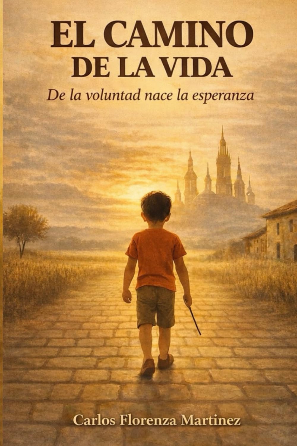 EL CAMINO DE LA VIDA: De la voluntad nace la esperanza