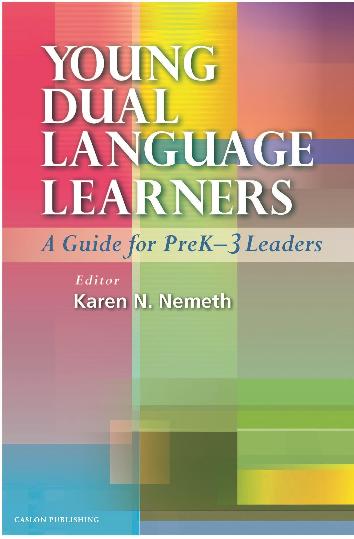 Young Dual Language Learners: A Guide for PreK-3 Leaders