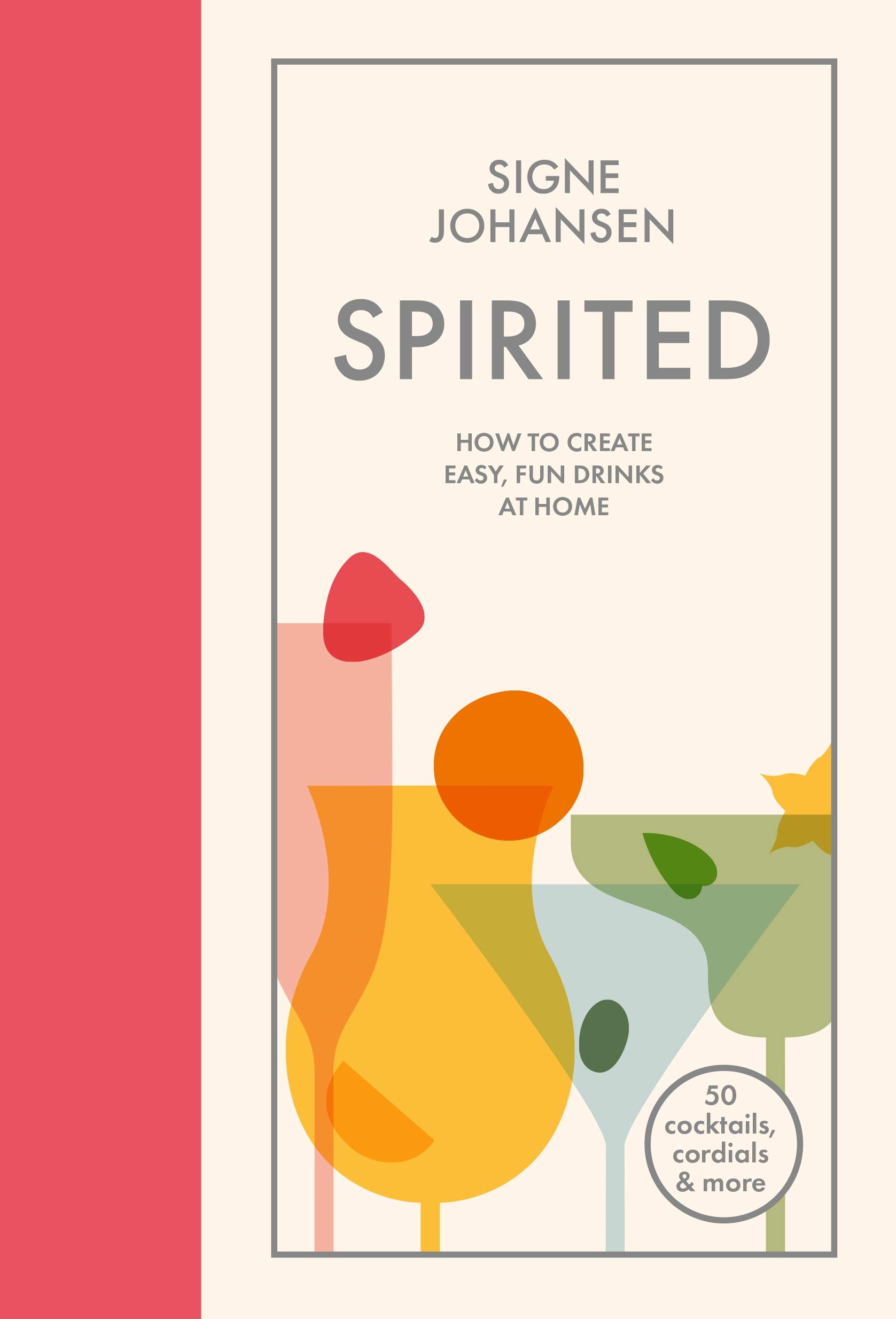 Spirited: How to Create Easy, Fun Dri, Johansen, Signe, New, Har