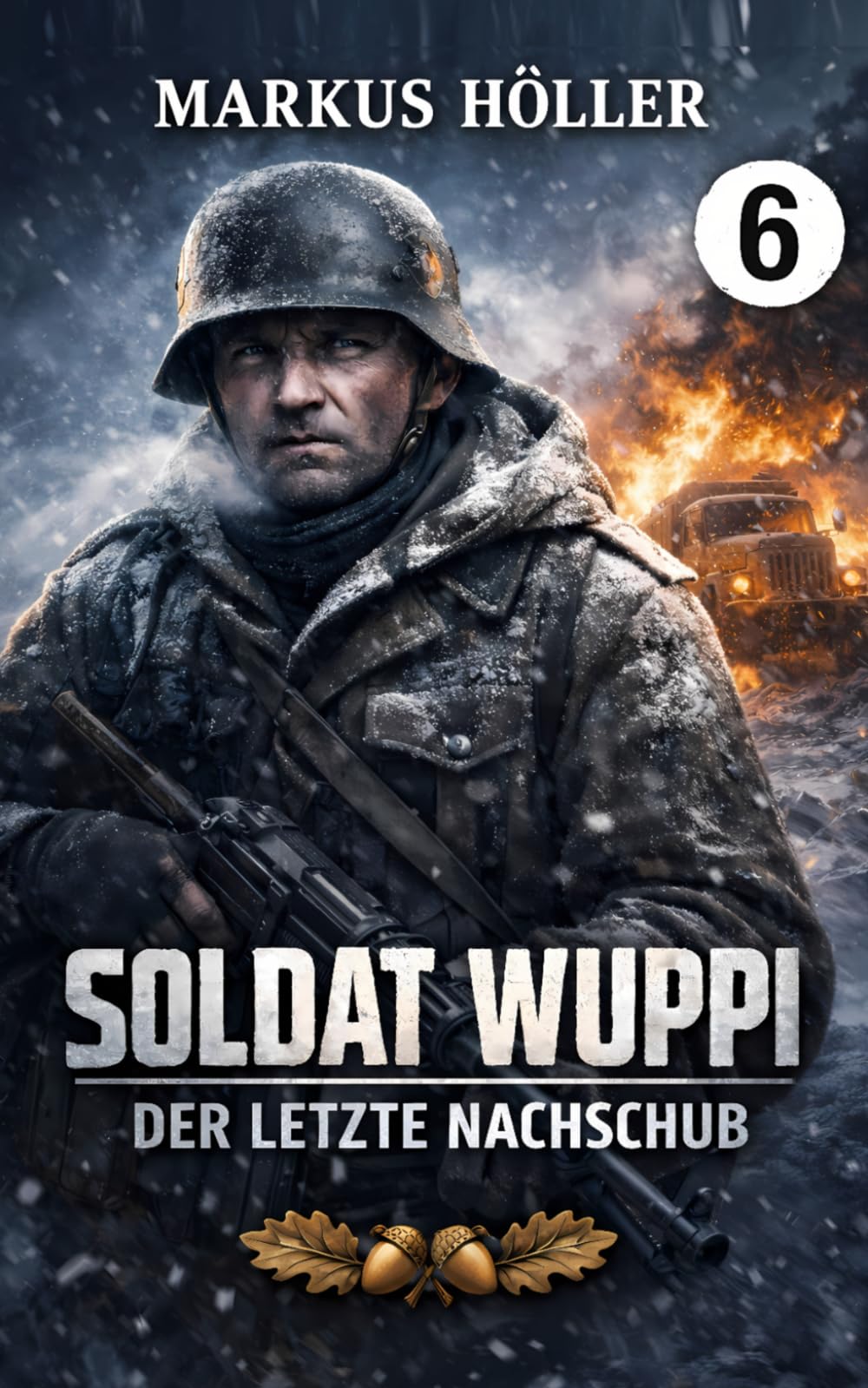 Soldat Wuppi - Der letzte Nachschub (6) („Soldat Wuppi“ – Kriegsgeschichten aus dem Zweiten Weltkrieg / Russlandfeldzug:)