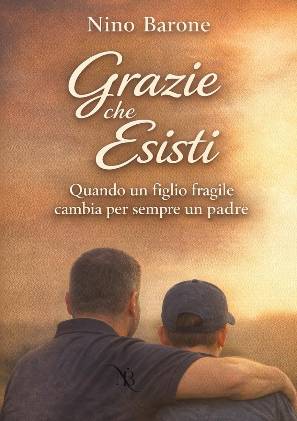 Grazie che Esisti: Quando un figlio fragile cambia per sempre un padre