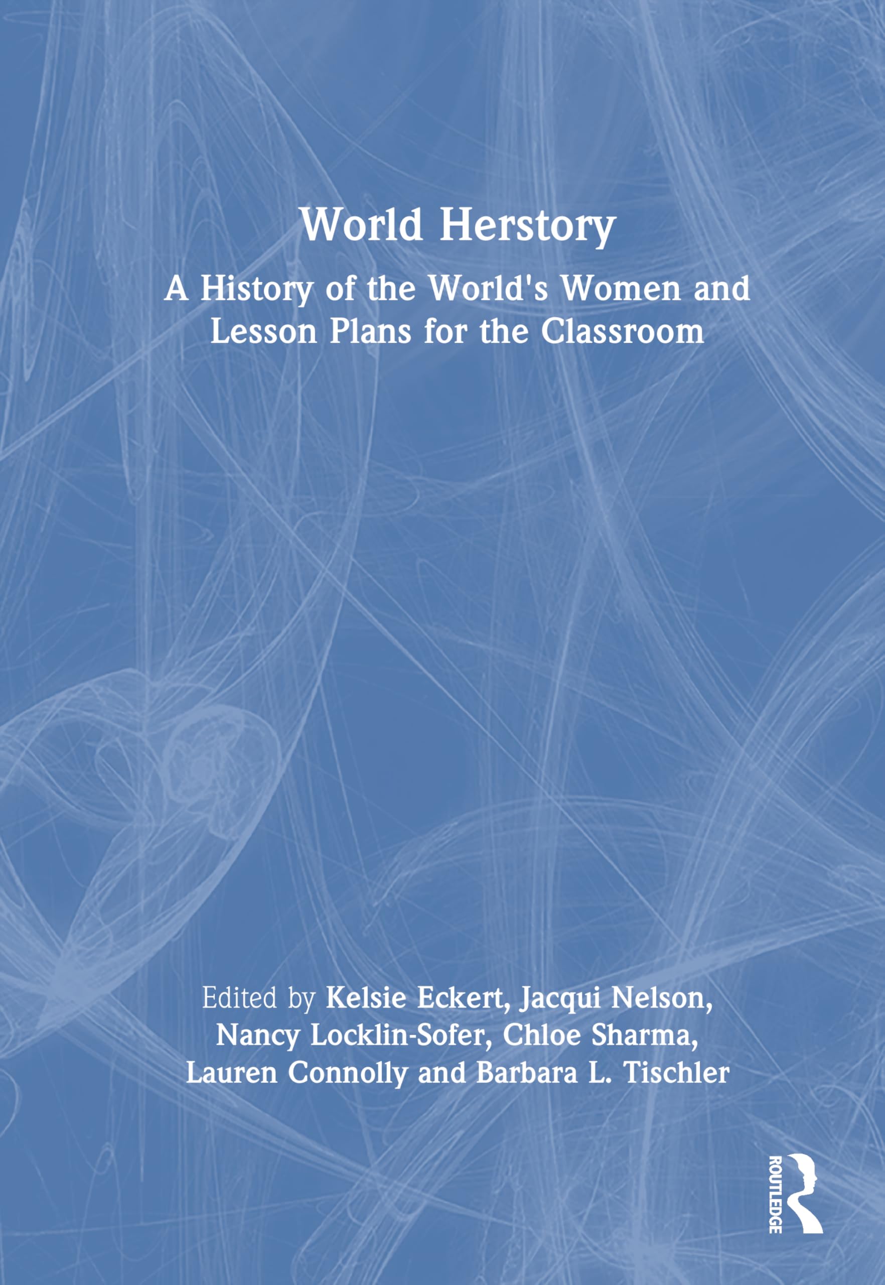 World Herstory: A History of the World's Women and Lesson Plans for the Classroom