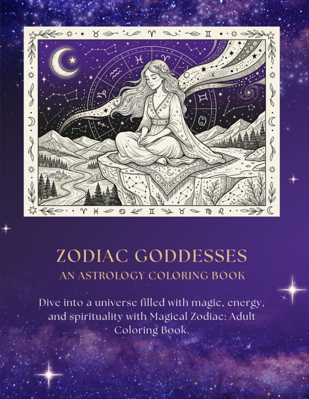 Zodiac Goddesses: An Astrology Coloring Book for Adults featuring Celestial Signs, Mystical Animals, and Divine Feminine Energy for Stress Relief.