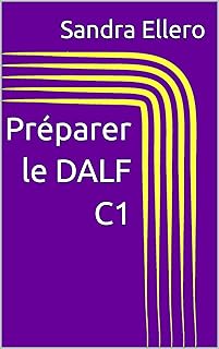 Préparer le DALF C1 (French Edition)